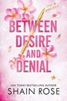 Rose, S: Between Desire and Denial - Shain Rose - 9798989528851