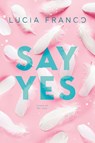 Say Yes - Lucia Franco - 9798989528882