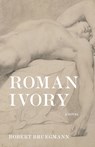 Roman Ivory - Robert Bruegmann - 9798989559527