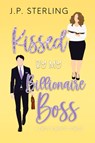 Kissed By My Billionaire Boss - J. P. Sterling - 9798989567522
