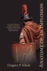 Anatomy of an Implosion - Gregory P Schulz - 9798989581306