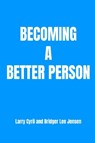Becoming a Better Person - Bridger Lee Jensen ; Larry Cyril - 9798989605972
