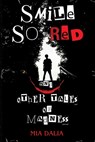 Smile So Red and Other Tales of Madness - Mia Dalia - 9798989619894