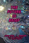 The Future is Brief - Jean-Paul L. Garnier - 9798989630844