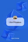 I Am Priceless - Angela Rutledge - 9798989670109