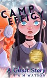 Camp Effigy: A Ghost Story - I A M Watson - 9798989704415