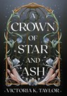 A Crown of Star & Ash - TAYLOR,  Victoria K. - 9798989788514