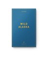 Wildsam Field Guides: Wild Alaska - Allison Williams - 9798989793143