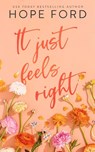 It Just Feels Right - Hope Ford - 9798989837007