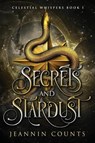 Secrets and Stardust - Jeannin Counts - 9798989916818