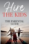 Hire the Kids - James Guy - 9798989939558