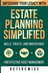 Estate Planning Simplified - Retire Wise - 9798989991815