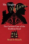 Mr. Tingles' Mysteries - Sean D. Roach - 9798989994281