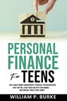 Personal Finance For Teens - William P Burke - 9798989996919