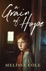 A Grain of Hope - Melissa Cole - 9798989997602