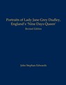 Portraits of Lady Jane Grey Dudley, England's 'Nine Days Queen' - John Stephan Edwards - 9798990037717