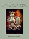 THE ELEGANCE OF NATURE SOFTLY CARVED IN SOAPSTONE - Robert Ffrancis Murray - 9798990054226