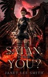 Satan, Is That You? - Janet Lee Smith - 9798990152205