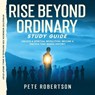 Rise Beyond Ordinary Study Guide - Pete Robertson - 9798990173347