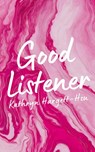 Good Listener - Kathryn Hargett-Hsu - 9798990183803