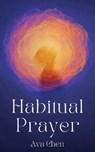 Habitual Prayer - Ava Chen - 9798990183827
