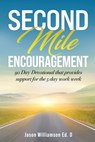 Second Mile Encouragement: 90 Day Devotional that provides support for the 5 day work week - Jason Williamson Ed D. - 9798990206403