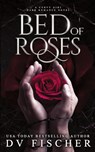 Bed of Roses (A Curvy Girl Dark Romance Novel) - Dv Fischer - 9798990267503