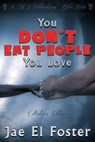 You Don't Eat People You Love - Jae El Foster - 9798990303584