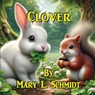 Clover - Mary L. Schmidt - 9798990326262