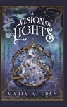 A Vision of Lights - Maria A. Eden - 9798990334953