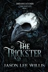 The Trickster - Jason Lee Willis - 9798990379039