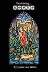 Examining Moses - Jason Lee Willis - 9798990379084