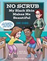 No Scrub: My Black Skin Makes Me Beautiful (A Children's Book About Diversity, Self-Worth, Inclusion, and Kindness). - Dane Kiambi - 9798990414273