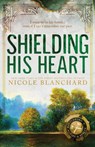 Shielding His Heart - Nicole Blanchard - 9798990430358