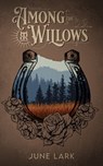 Among the Willows: A Thornbrush Ranch Romance - June Lark - 9798990465992