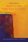 Nostalgia for the Future: New and Selected Poems 1984-2024 - Gregory Djanikian - 9798990480155