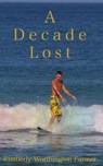 A Decade Lost - Kimberly W Farmer - 9798990550209