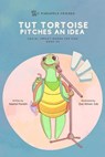 Tut Tortoise Pitches An Idea - Neetal Parekh - 9798990563513