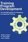 Training Program Development: The DACUM System for Designing Occupational Training - Robert E. Adams - 9798990569102