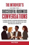 The Introvert's Guide to Successful Business Conversations - Avery Harper - 9798990600270