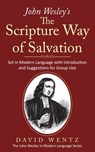 John Wesley's The Scripture Way of Salvation - David Wentz - 9798990617223