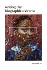 Writing the Biographical Drama: An Essential Guide for Playwrights and Screenwriters - Tee O'Neill - 9798990623606