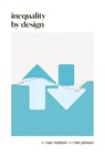 Inequality by Design: How a Rigged Economy Fractures America and What We Can Do about It - Ben Johnson - 9798990623644