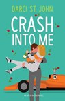 Crash Into Me - Darci St John - 9798990626607