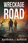 Wreckage Road: An Apocalyptic Thriller! - Barbara J. Barker - 9798990629479
