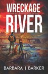 Wreckage River: An Apocalyptic Thriller! - Barbara J. Barker - 9798990629493