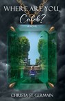Where Are You, Caleb? - Christa St Germain - 9798990643628