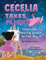 CECELIA TAKES FLIGHT from the drawing board to the sky - Noreen Anne - 9798990649859