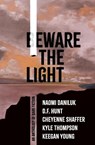 Beware the Light - Naomi Daniluk ; D. F. Hunt ; Cheyenne Shaffer - 9798990679801