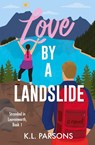 Love by a Landslide - Katherine Parsons - 9798990684201